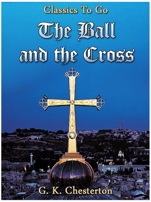 Title details for The Ball and the Cross by G.K.Chesterton - Available